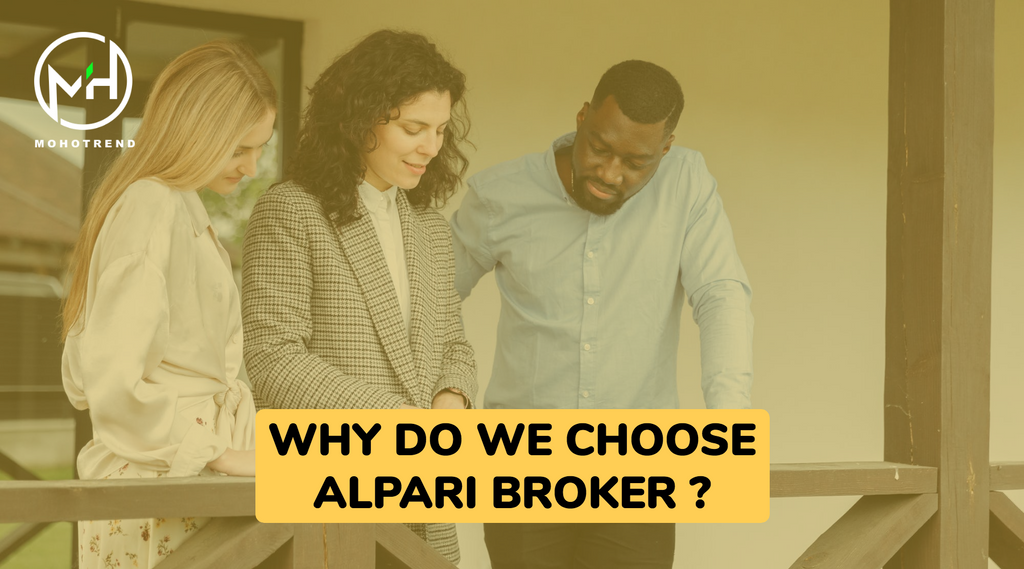 WHY DO WE CHOOSE ALPARI  BROKER ?